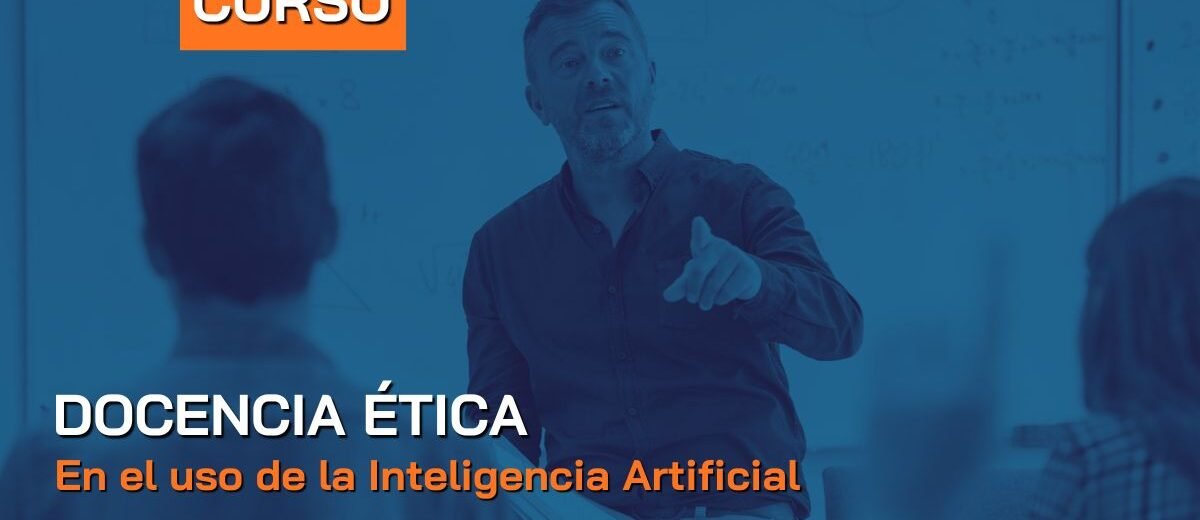 Curso: Ética docente en el uso de la IA